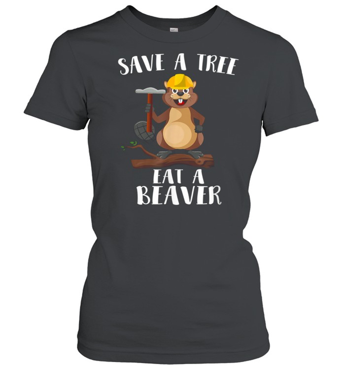 Save The Tree Eat The Beaver for Earth Planet shirt Classic Women's T-shirt