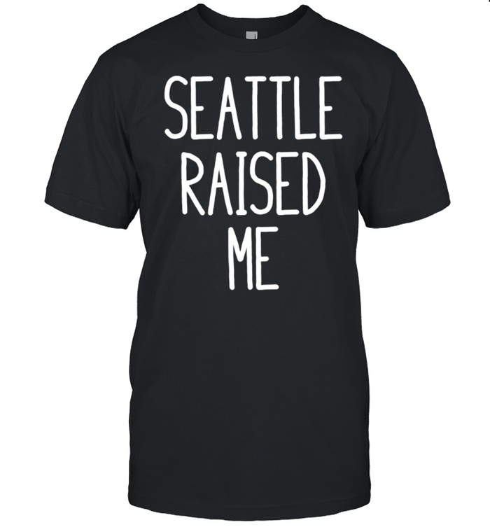 Seattle Raised Me Washington shirt Classic Men's T-shirt