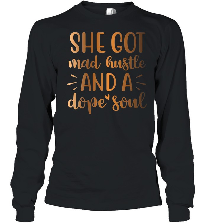 Shes Got Mad Hustle And A Dope Soul Jersey shirt Long Sleeved T-shirt