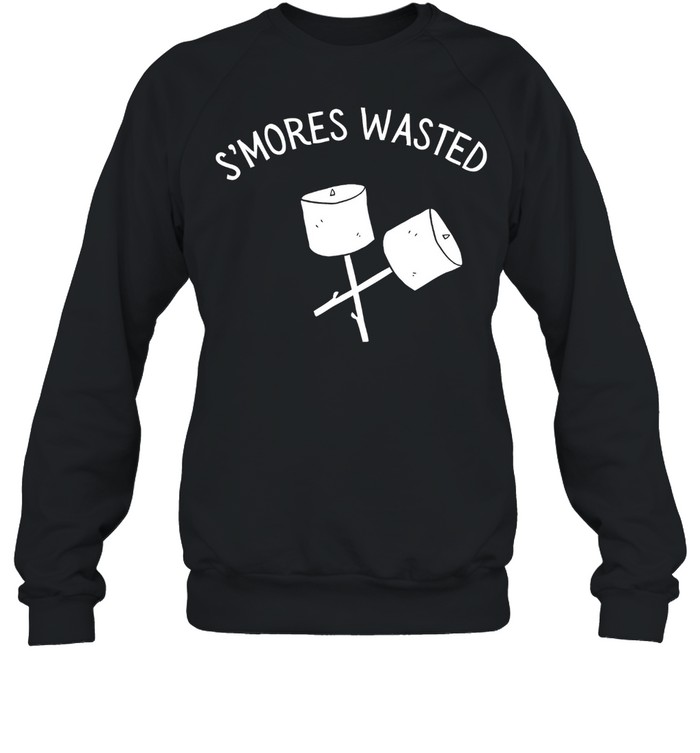 s’mores wasted shirt Unisex Sweatshirt