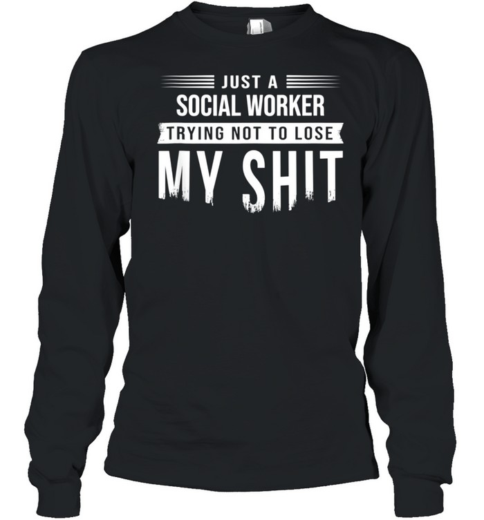 Social Worker Swearing Saying Sarcastic shirt Long Sleeved T-shirt