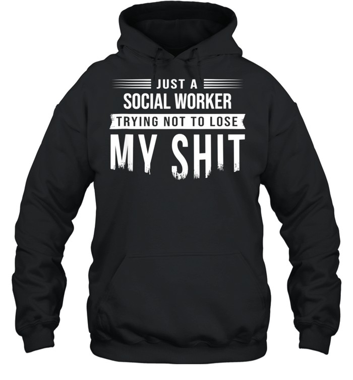 Social Worker Swearing Saying Sarcastic shirt Unisex Hoodie