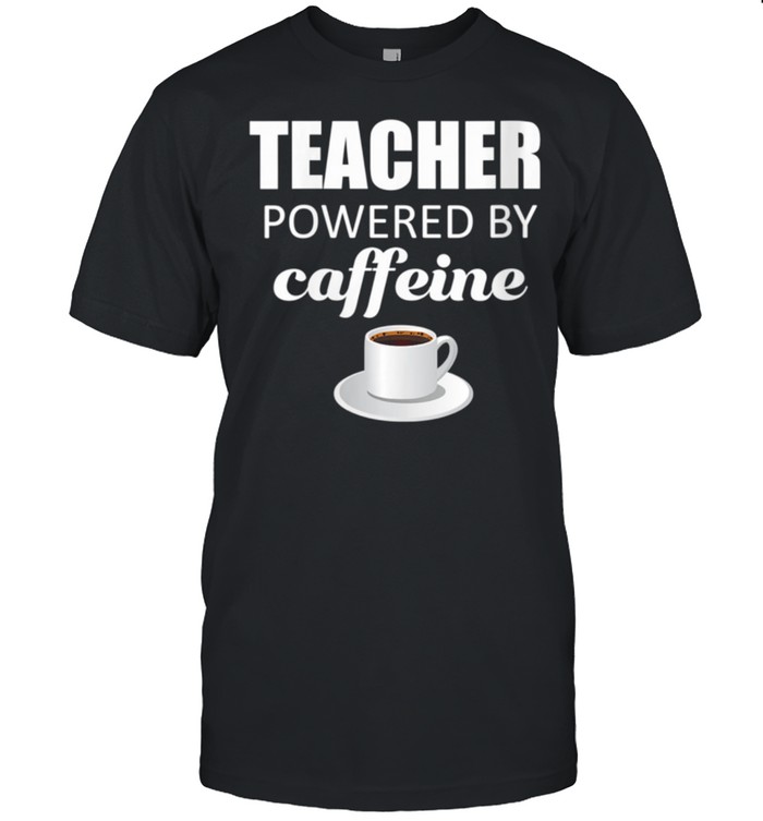 Teacher powered by caffeine, school coffee coach shirt Classic Men's T-shirt