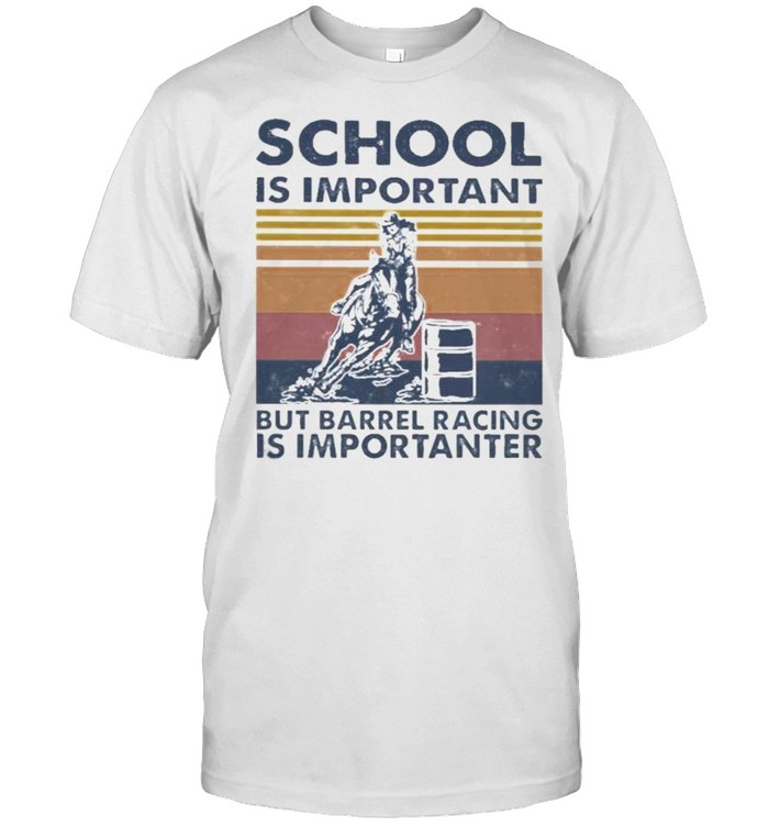 School IS Important But Barrel Racing Is Importanter Vitnage  Classic Men's T-shirt