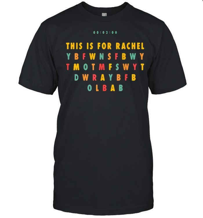 This Is For Rachel Y B F W N S F B W Y T-Shirt