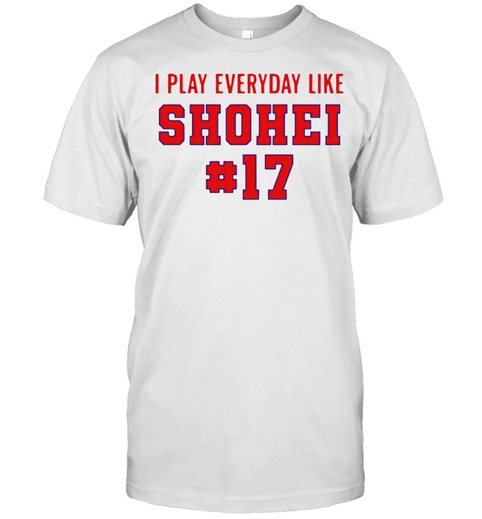 I play everyday like Shohei #17 shirt Classic Men's T-shirt