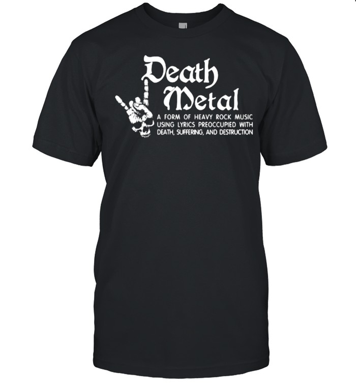 Nice death metal a form of heavy rock music using lyrics preoccupied with death skull shirt Classic Men's T-shirt
