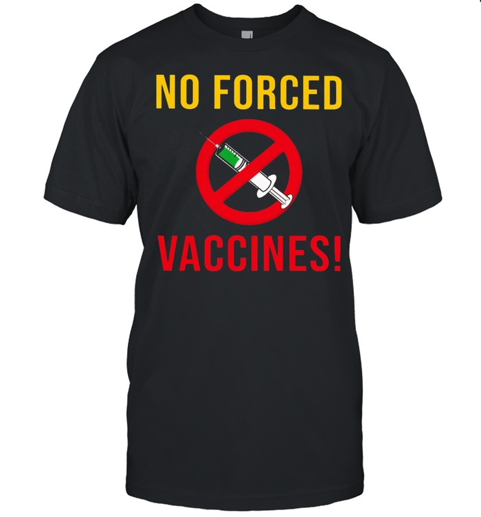 No forced Vaccines shirt