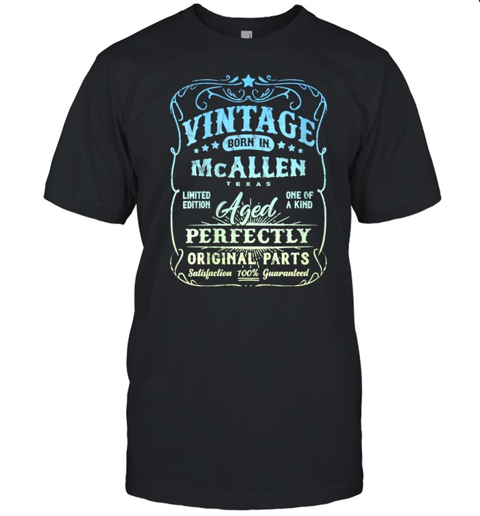 Vintage Born In McAllen, Texas Classic Birthday shirt - Kingteeshop