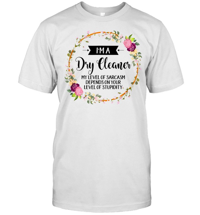 Dry cleaner Level Of Sarcasm Floral shirt