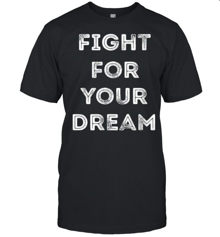 Fight for your dream T- Classic Men's T-shirt