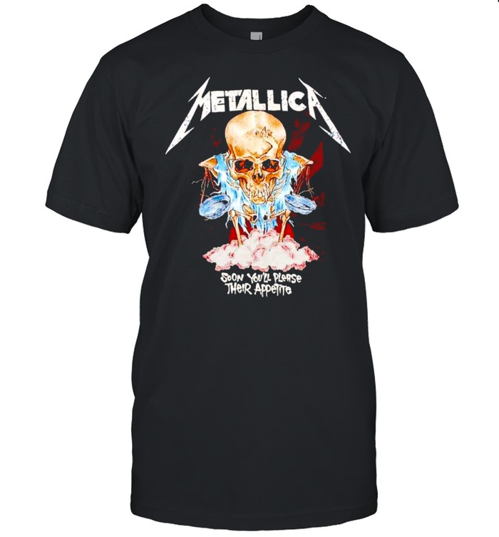 Metallica soon youll please their appetite shirt - Kingteeshop