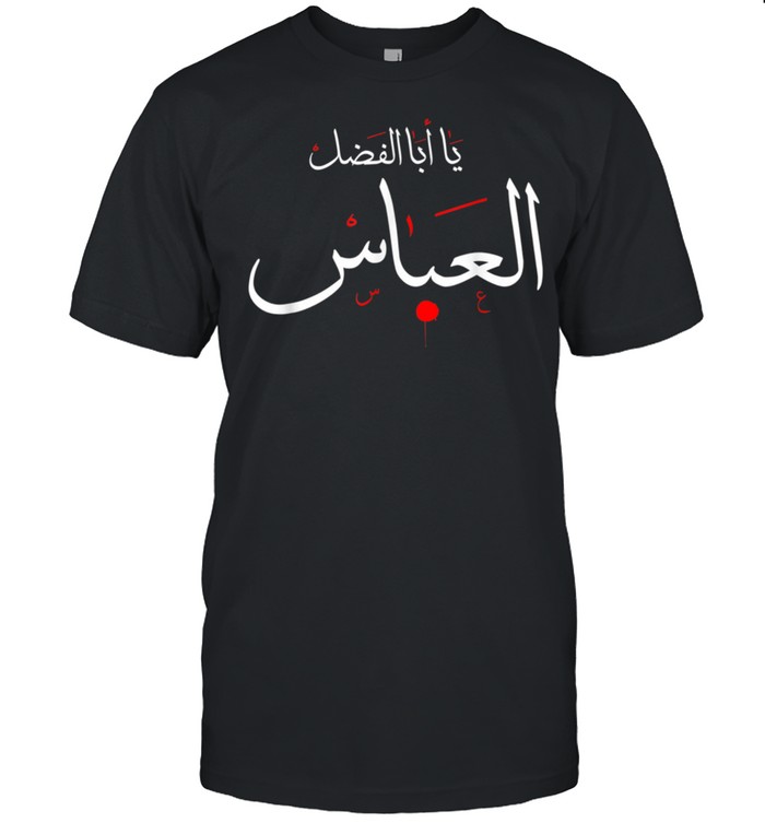 Ya Aba Alfadhl Al Abbas Muharram Ashura Karbala shirt Classic Men's T-shirt