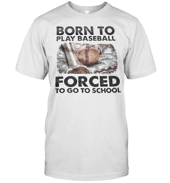 Born to play baseball forced to go to school shirt Classic Men's T-shirt