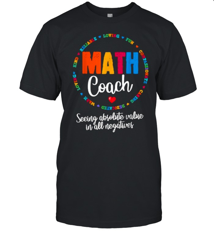 math Coach Seeing Obsolute Value In All Negatives T-Shirt