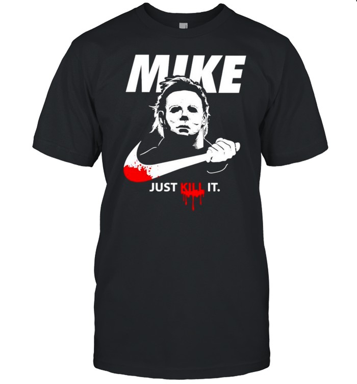 Michael Myers Mike just kill it shirt Classic Men's T-shirt