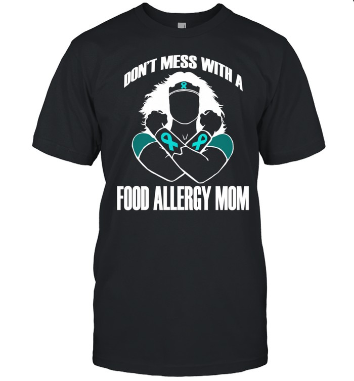 Don't Mess with a Food Allergy Mom Classic Wife shirt