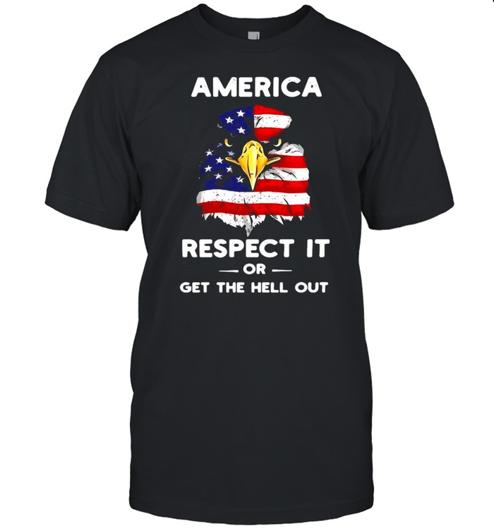Eagle America Respect It Or Get The Hell Out Flag T-shirt