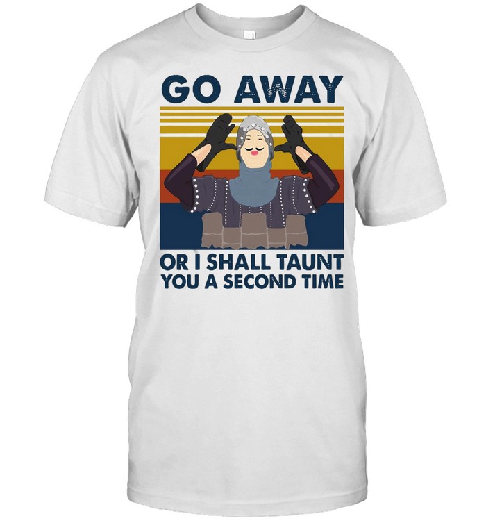 Go Away Or I Shall Taunt You A Second Time Vintage Retro T-shirt