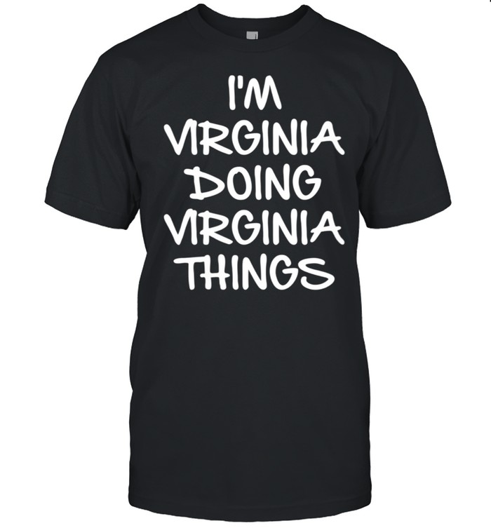I'm Virginia Doing Virginia Things shirt Classic Men's T-shirt