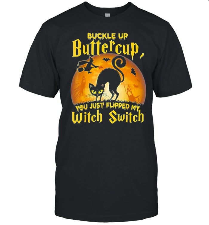 buckle up buttercup you just flipped my witch switch halloween shirt