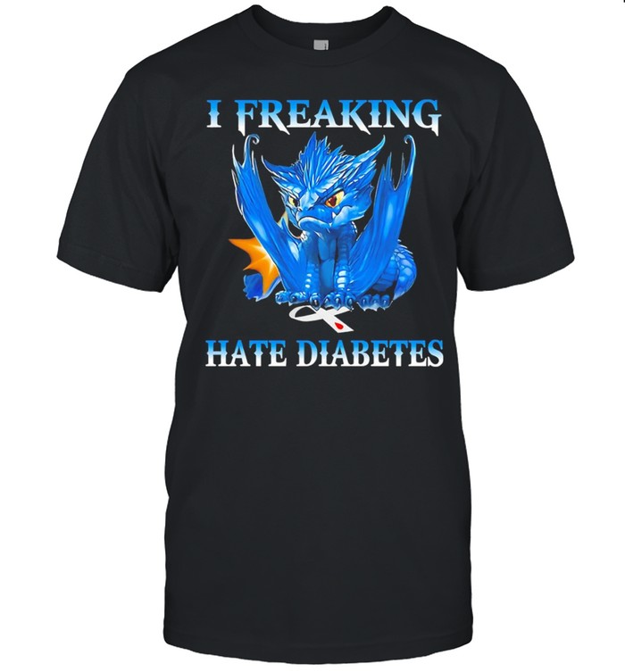 dragon I freaking hate diabetes shirt