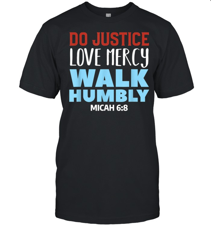 Do Justice Love Mercy Walk Humbly Christian Bible Verse shirt Classic Men's T-shirt