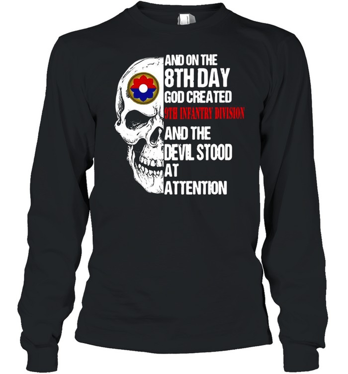 Skull And On The 8th Day God Created 9th Infantry Division And The Devil Stood At Attention T-shirt Long Sleeved T-shirt