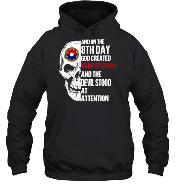 Skull And On The 8th Day God Created 9th Infantry Division And The Devil Stood At Attention T-shirt Unisex Hoodie