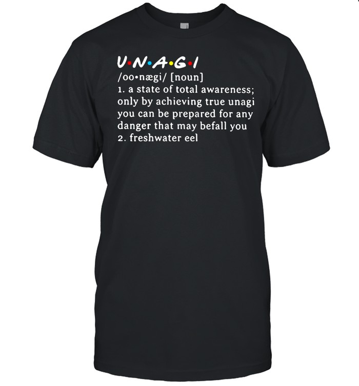 Unagi Meaning A State Of Total Awareness Only By Achieving True Unagi T-shirt Classic Men's T-shirt
