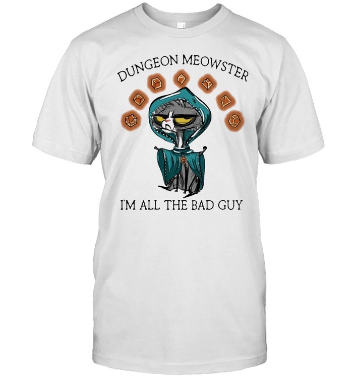 Black cat dungeon meowster I'm all the bad guy shirt