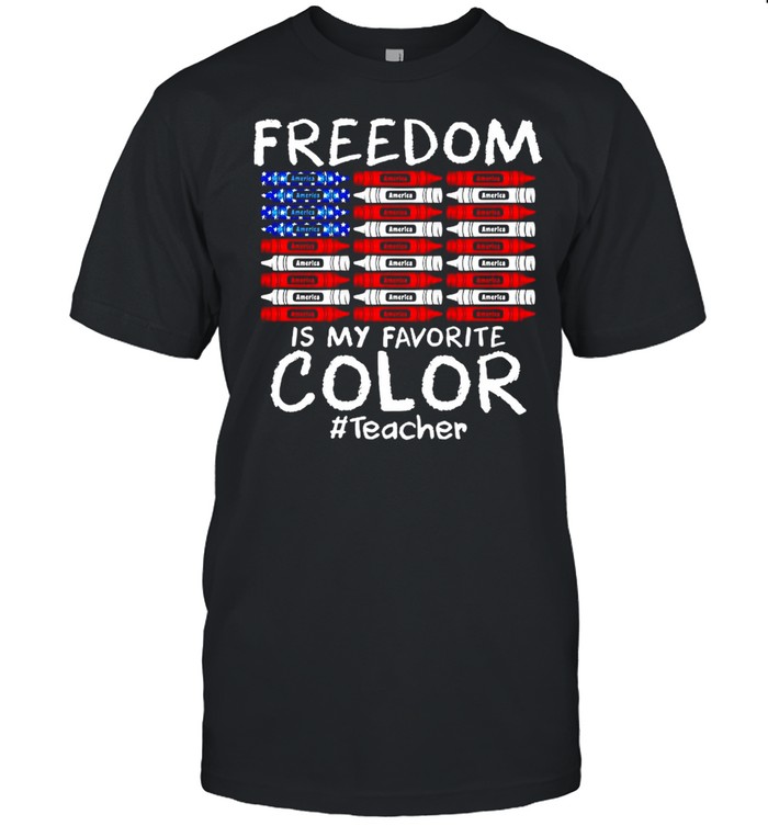 Freedom is my favorite color #teacher American flag shirt
