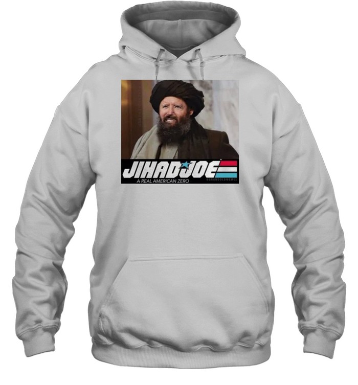 Jihad Joe a real American zero Taliban shirt Unisex Hoodie