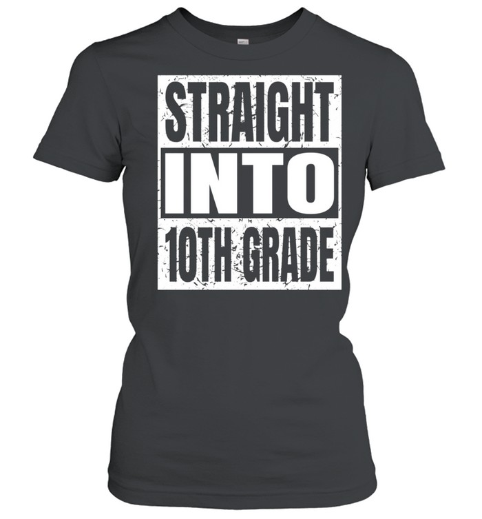 Straight Into 10th Grade Back To School Tenth Grade shirt Classic Women's T-shirt