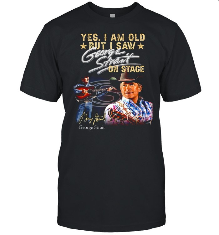 Yes i am old but i saw george strait on stage shirt Classic Men's T-shirt