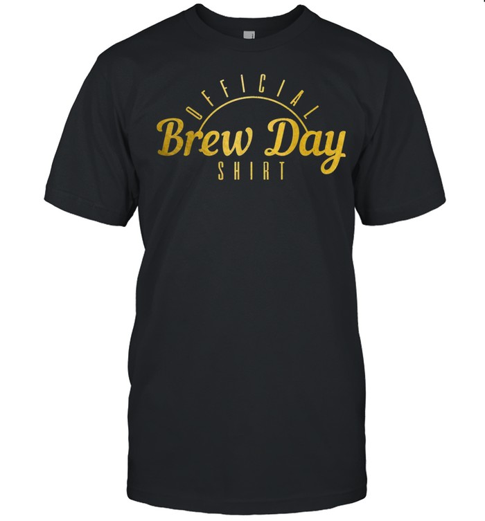 Beer Brewer Brewmaster Craft Beer Official Brew Day shirt