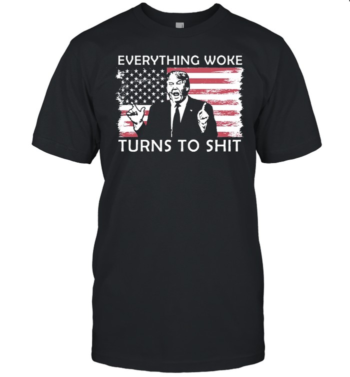 Everything Woke Turns To Shit Donald Trump American flag t-shirt