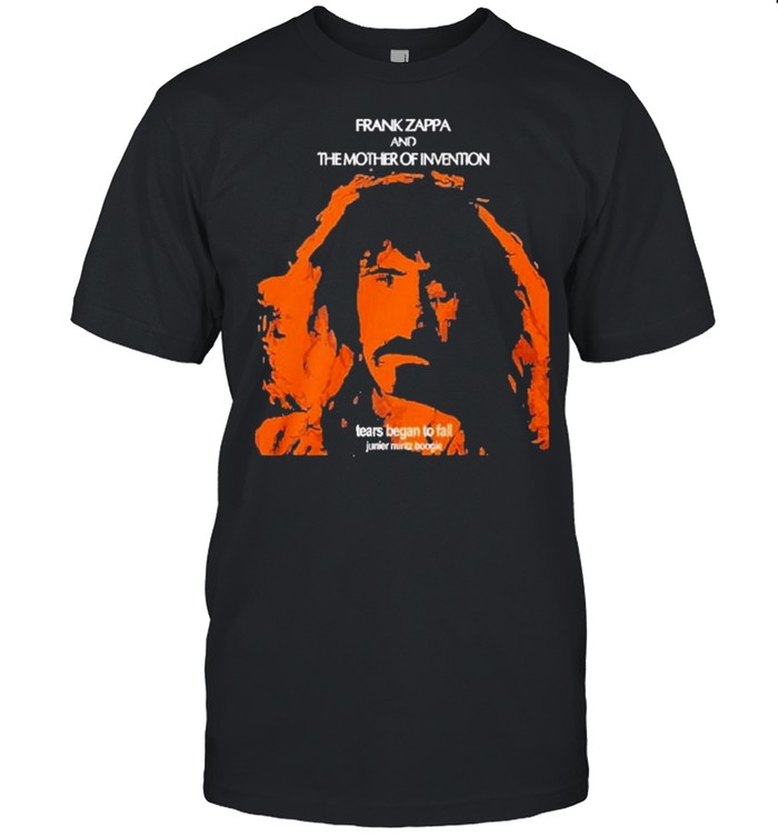 Frank Zappa and the mother of invention tears began to fall shirt