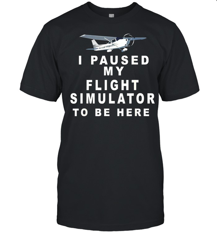 I Paused my Flight Simulator to Be Here Propeller Airplane shirt Classic Men's T-shirt