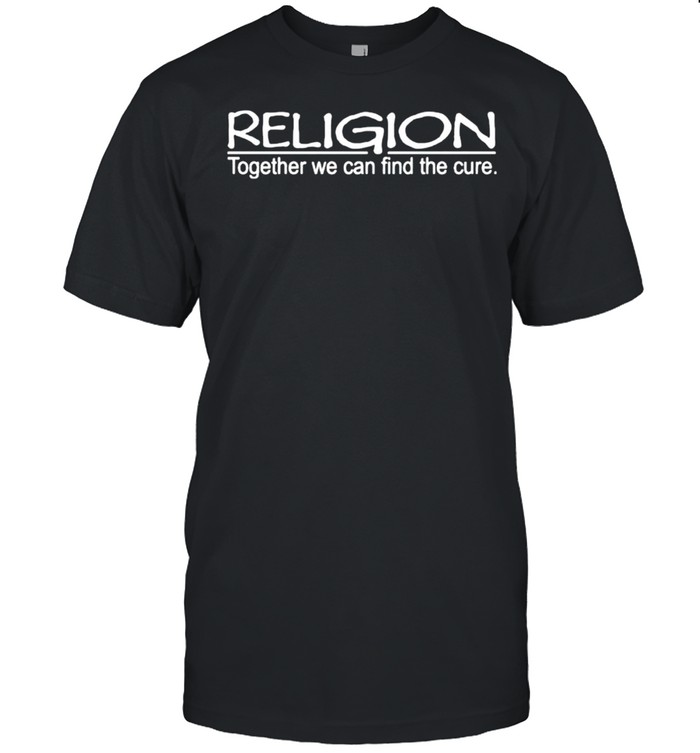 Religion together we can find the cure shirt Classic Men's T-shirt