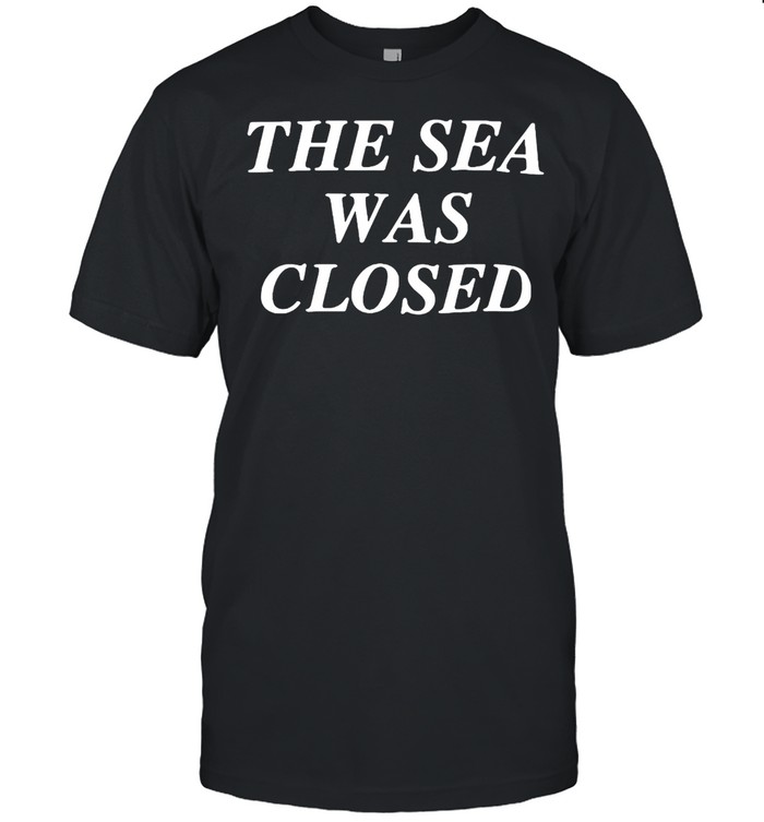 The Sea Was Closed T-shirt Classic Men's T-shirt