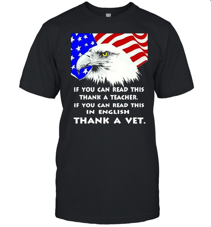 Eagle If You Can Read This Thank A Teacher If You Can Read This In English Thank A Veterans T-shirt