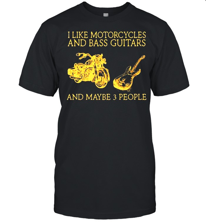 I like motorcycles and bass guitars and maybe 3 people shirt Classic Men's T-shirt