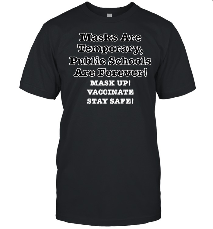 Makes are temporary public schools are forever shirt