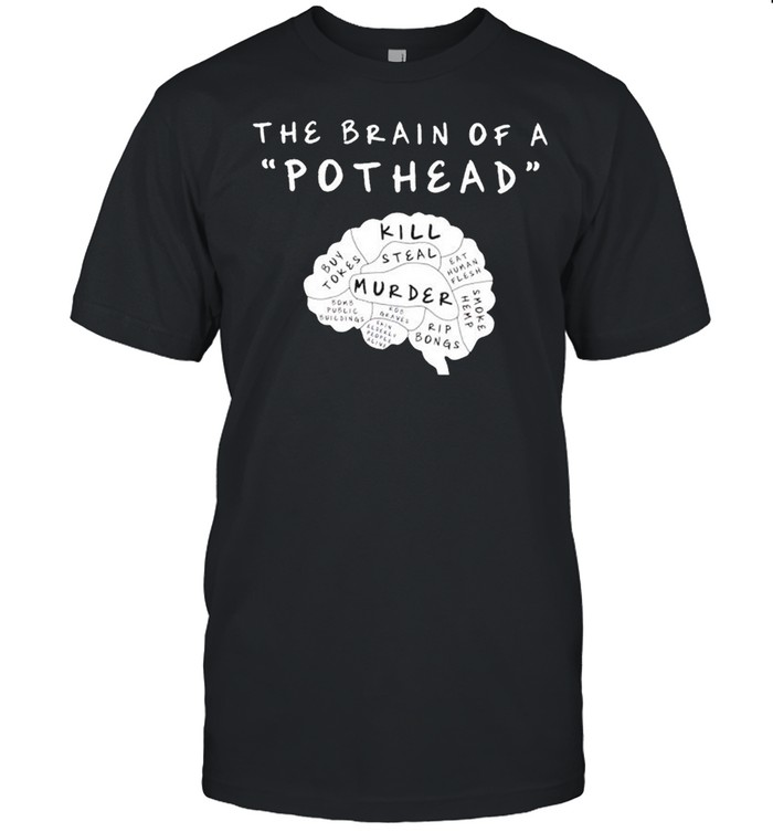 The Brain of a pothead Kill steal murder shirt Classic Men's T-shirt