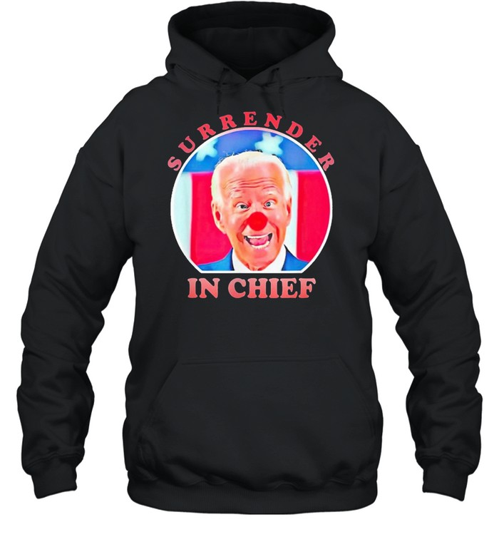 Anti Joe Biden Surrender In Chief 2021 shirt Unisex Hoodie