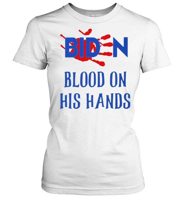 Biden blood on his hands shirt Classic Women's T-shirt