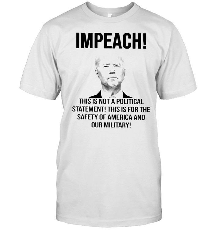 Biden impeach this is not a political statement this is for the safety shirt Classic Men's T-shirt