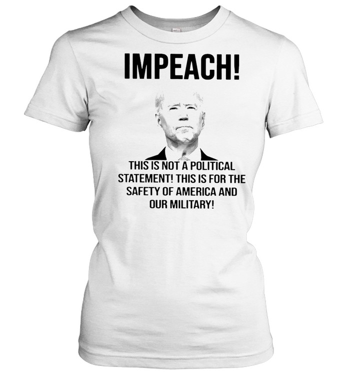 Biden impeach this is not a political statement this is for the safety shirt Classic Women's T-shirt