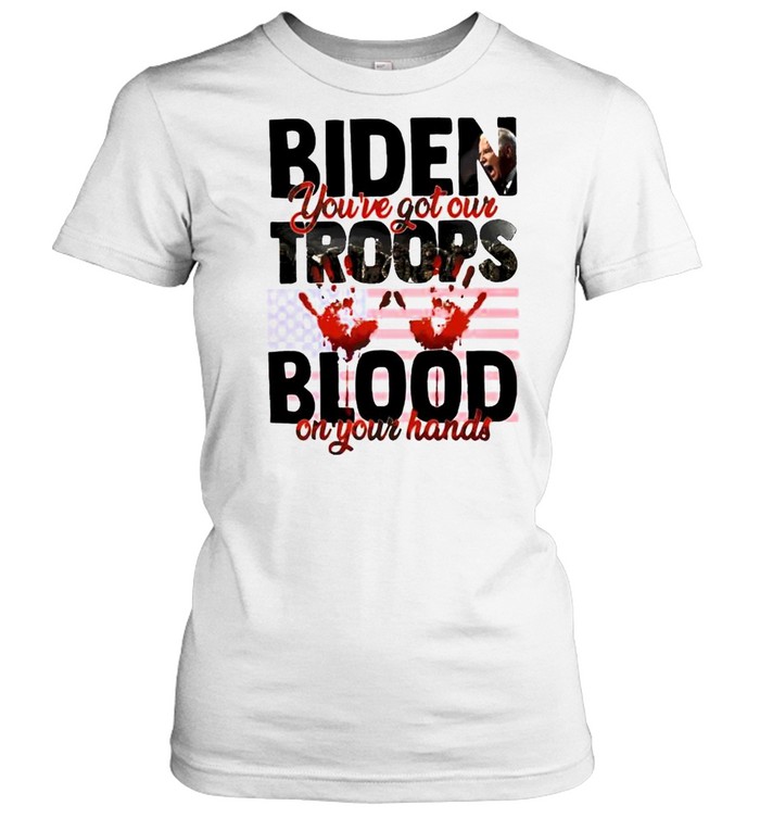 Biden you’ve got our troops blood on your hands shirt Classic Women's T-shirt